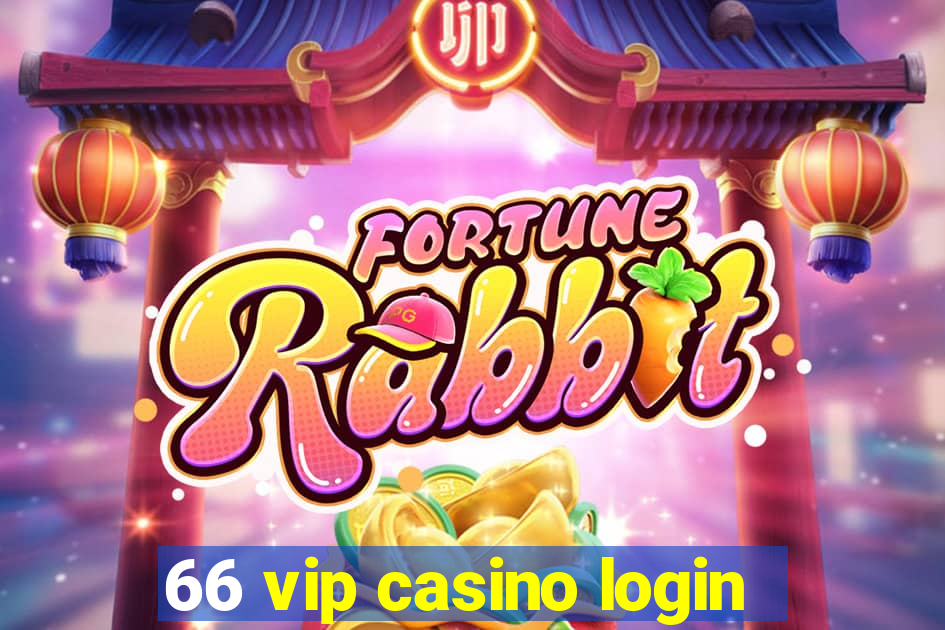 66 vip casino login